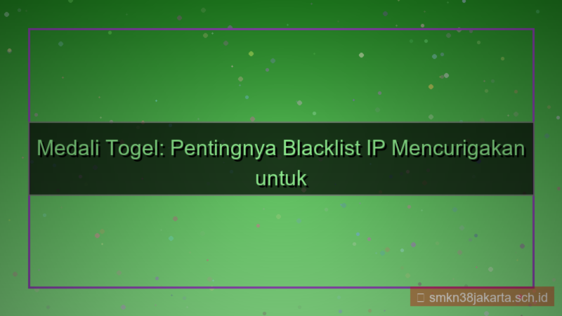 ilustrasi MEDALI TOGEL blacklist ip mencurigakan