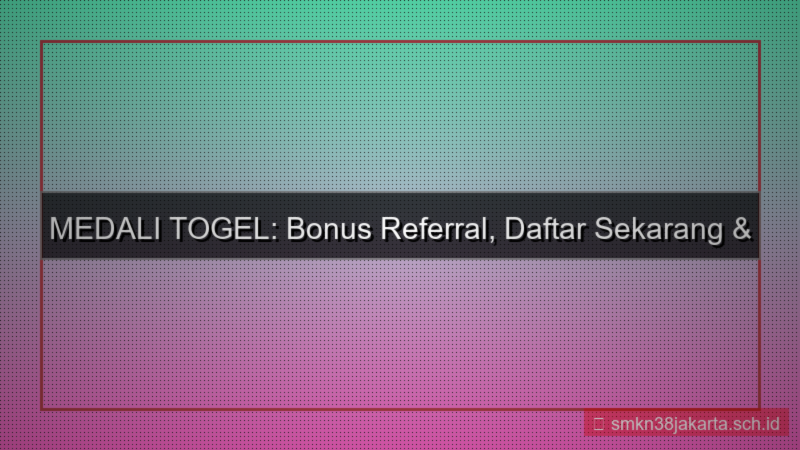 ilustrasi MEDALI TOGEL bonus referral daftar