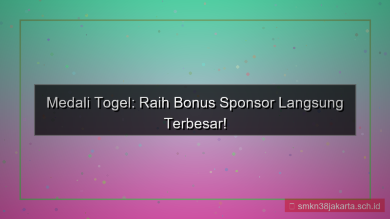 MEDALI TOGEL bonus sponsor langsung