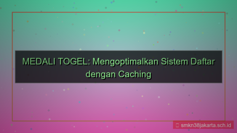 MEDALI TOGEL caching sistem daftar