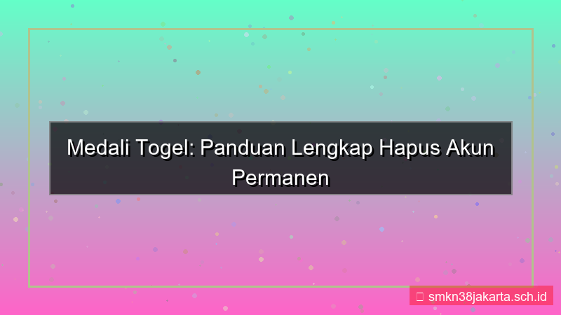 ilustrasi MEDALI TOGEL hapus akun permanen