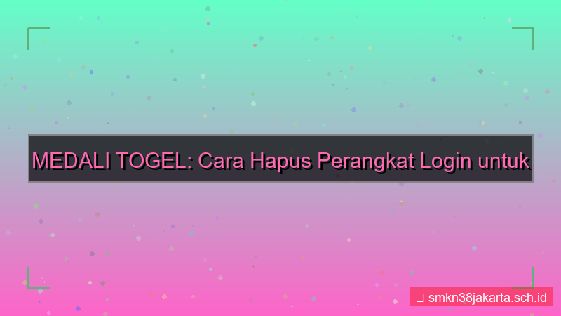 desain MEDALI TOGEL hapus perangkat login