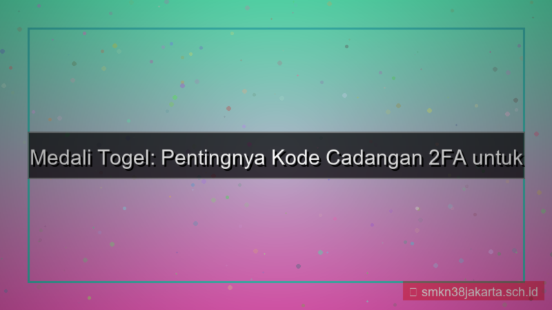 gambar MEDALI TOGEL kode cadangan 2fa