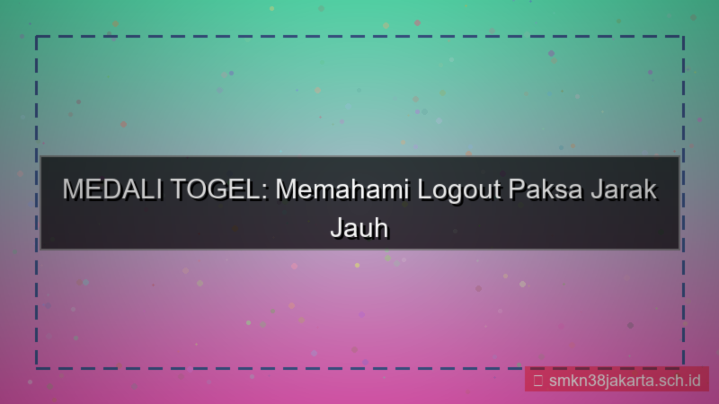 tampilan MEDALI TOGEL logout paksa jarak jauh