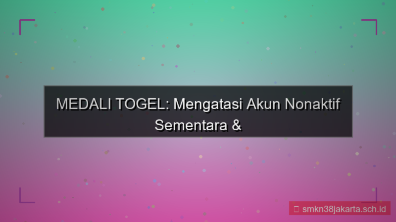 MEDALI TOGEL nonaktif akun sementara