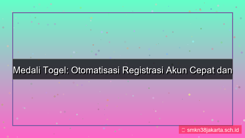 visual MEDALI TOGEL otomatisasi registrasi