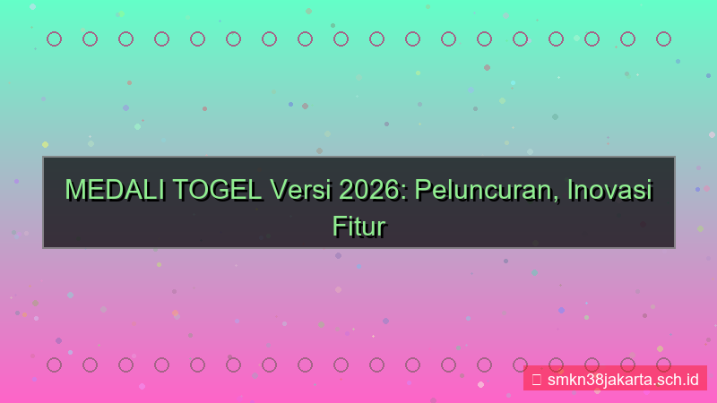 MEDALI TOGEL peluncuran versi 2026