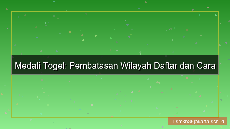 visual MEDALI TOGEL pembatasan wilayah daftar