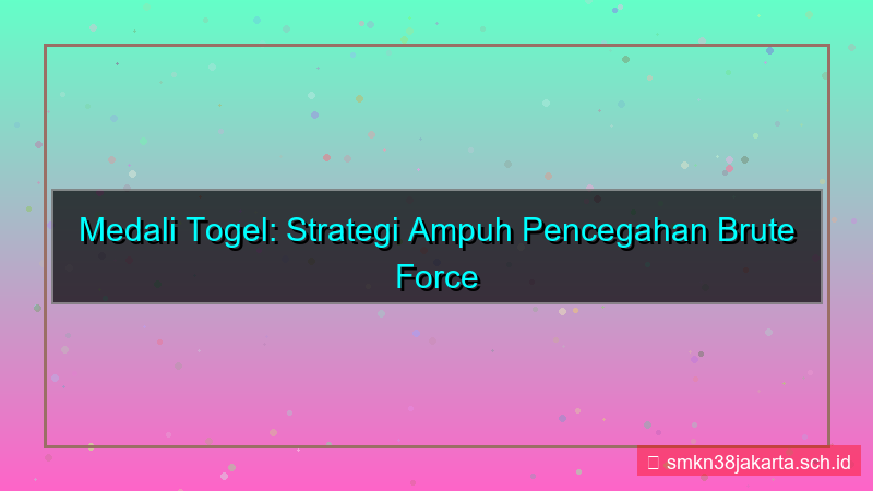 desain MEDALI TOGEL pencegahan brute force
