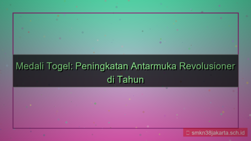 MEDALI TOGEL peningkatan antarmuka 2026