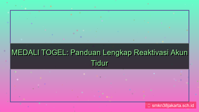 MEDALI TOGEL reaktivasi akun tidur