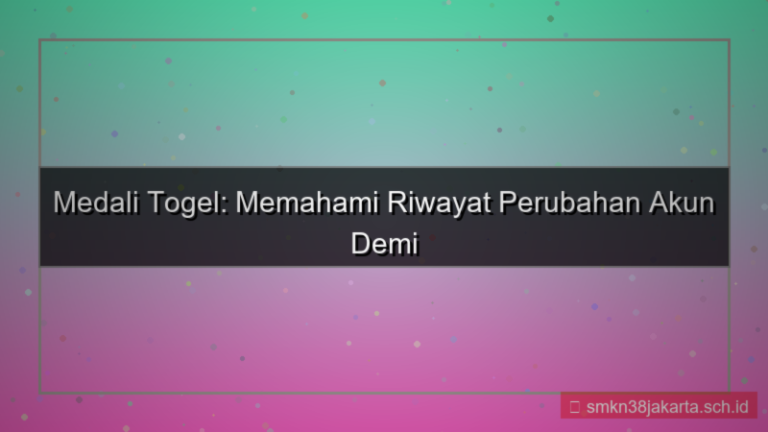 MEDALI TOGEL riwayat perubahan akun