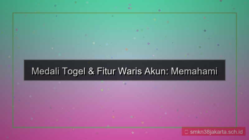 ilustrasi MEDALI TOGEL waris akun fitur