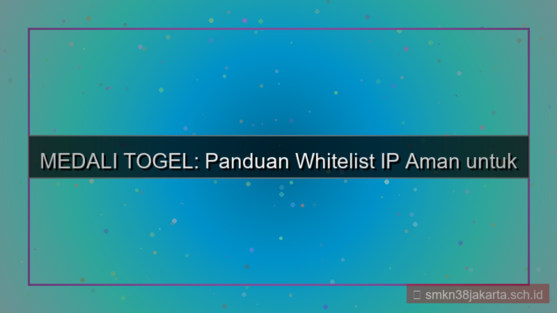 tampilan MEDALI TOGEL whitelist ip aman