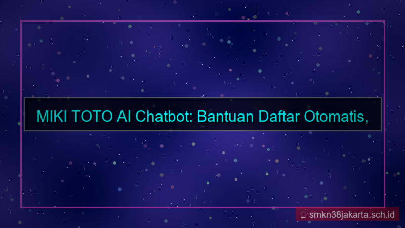 visual MIKI TOTO ai chatbot bantuan daftar