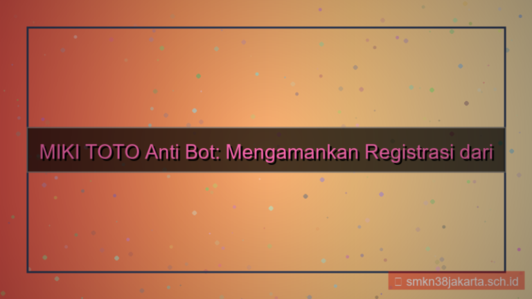 visual MIKI TOTO anti bot registrasi