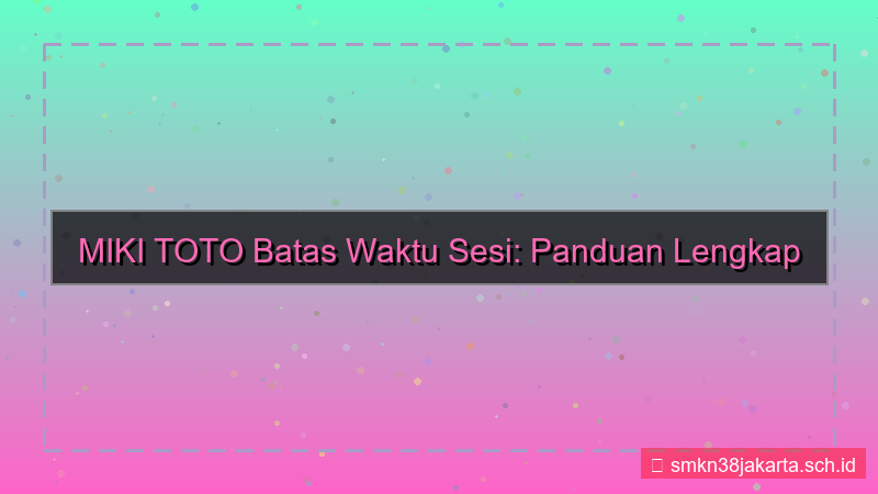 konten MIKI TOTO batas waktu sesi