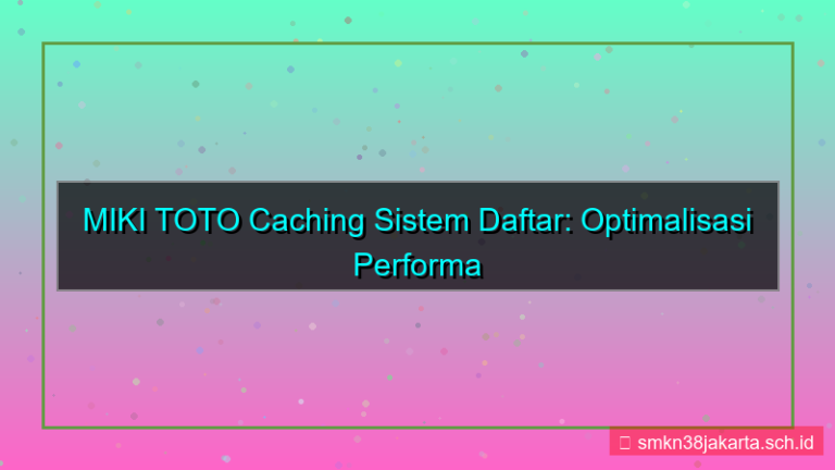 MIKI TOTO caching sistem daftar