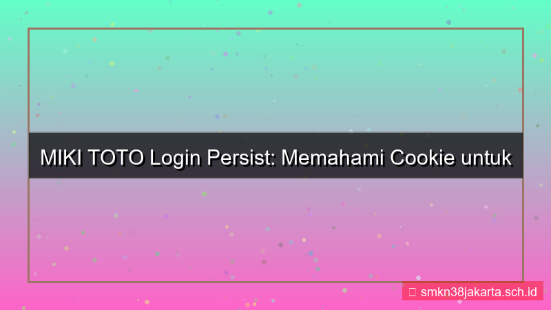 MIKI TOTO cookie login persist