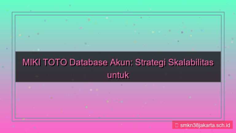 tampilan MIKI TOTO database akun scalable