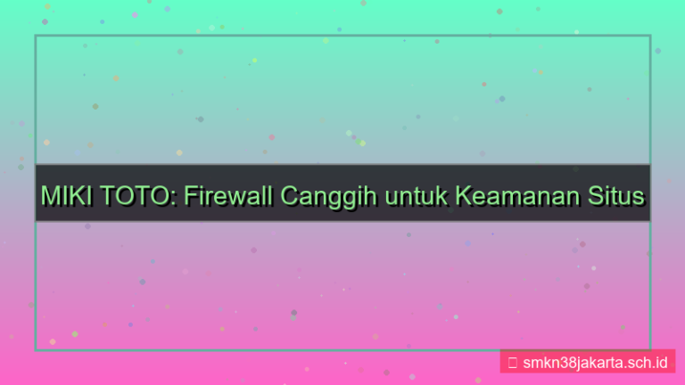visual MIKI TOTO firewall canggih situs