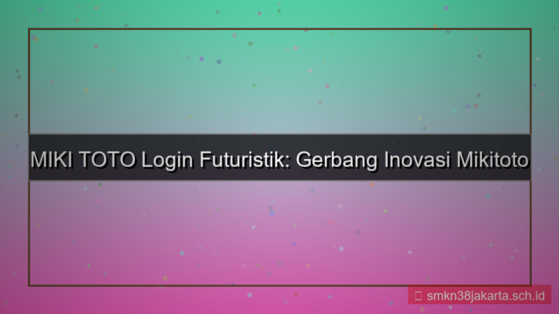 MIKI TOTO futuristik login mikitoto