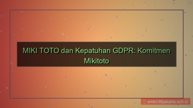 MIKI TOTO gdpr compliance mikitoto