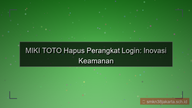 konten MIKI TOTO hapus perangkat login