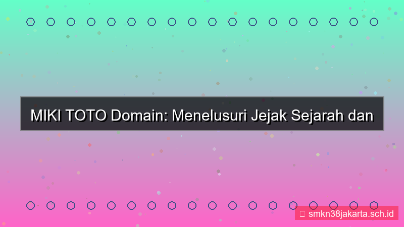 visual MIKI TOTO histori domain mikitoto