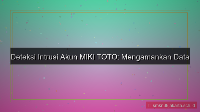 gambar MIKI TOTO intrusion detection akun
