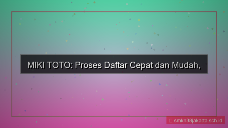 gambar MIKI TOTO kecepatan proses daftar
