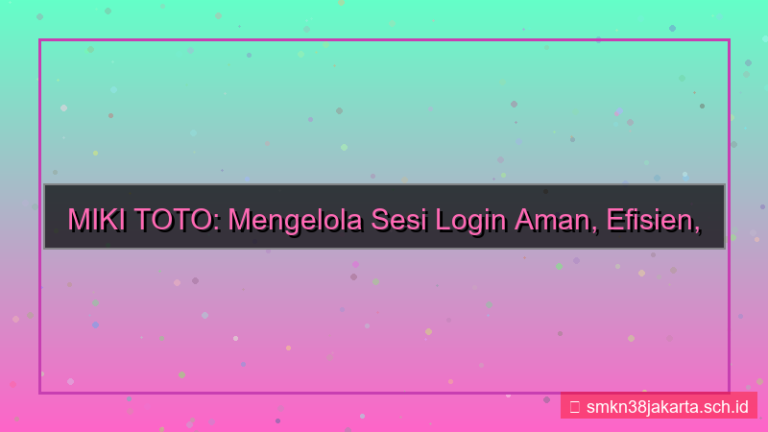 MIKI TOTO kelola sesi login