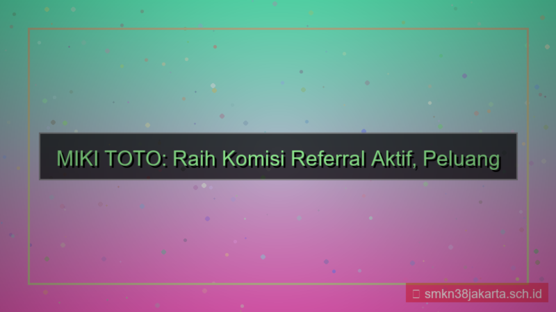 MIKI TOTO komisi referral aktif