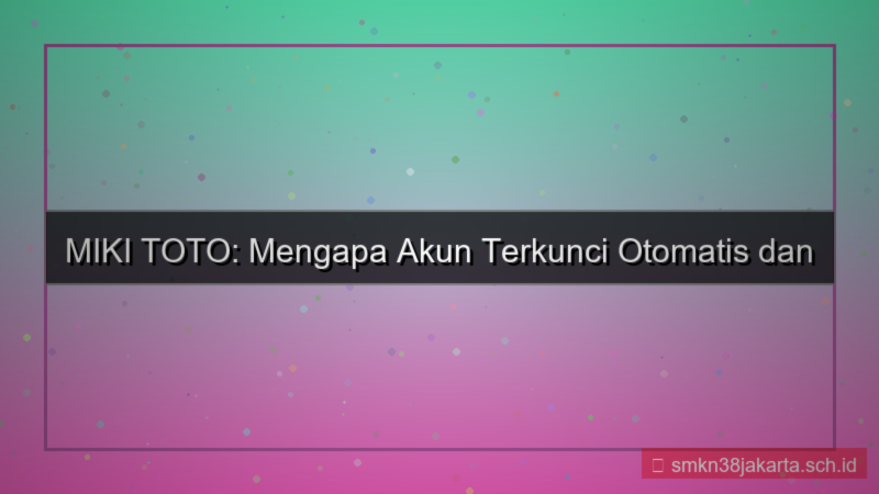 gambar MIKI TOTO lockdown akun otomatis
