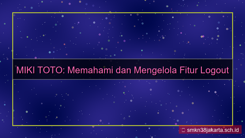 gambar MIKI TOTO logout otomatis fitur