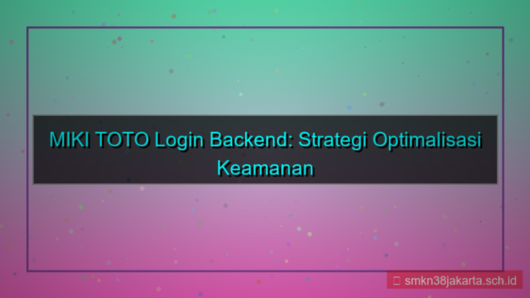 ilustrasi MIKI TOTO optimasi backend login