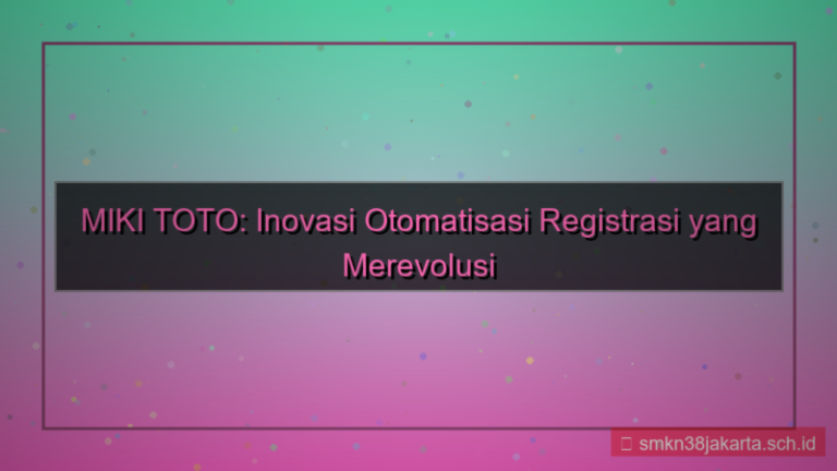 visual MIKI TOTO otomatisasi registrasi