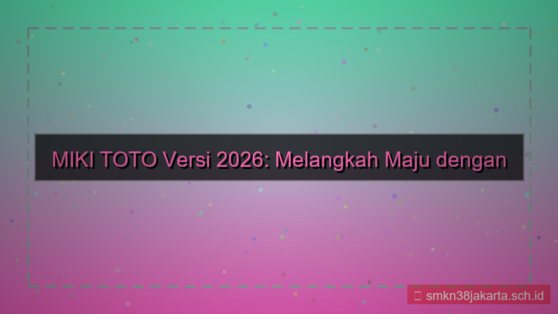 konten MIKI TOTO peluncuran versi 2026