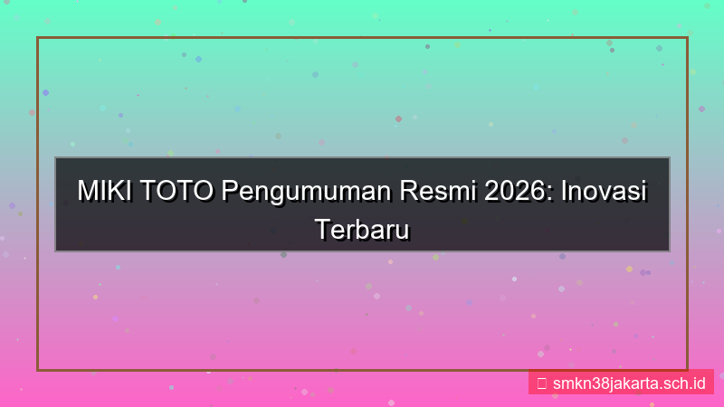 tampilan MIKI TOTO pengumuman resmi 2026