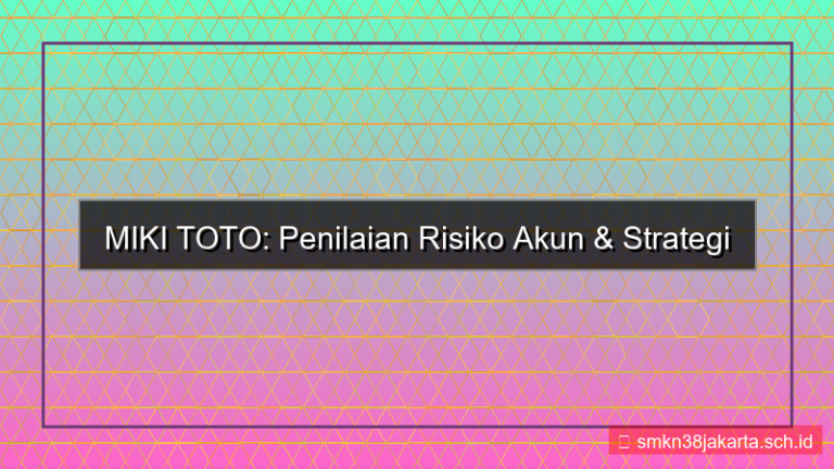 MIKI TOTO penilaian risiko akun