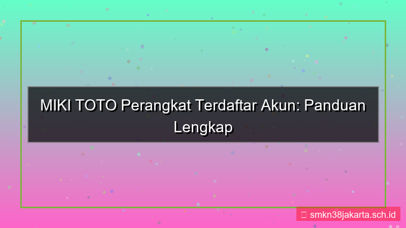 desain MIKI TOTO perangkat terdaftar akun