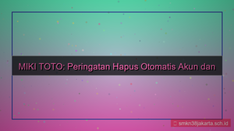 gambar MIKI TOTO peringatan hapus otomatis