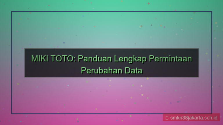 MIKI TOTO permintaan perubahan data