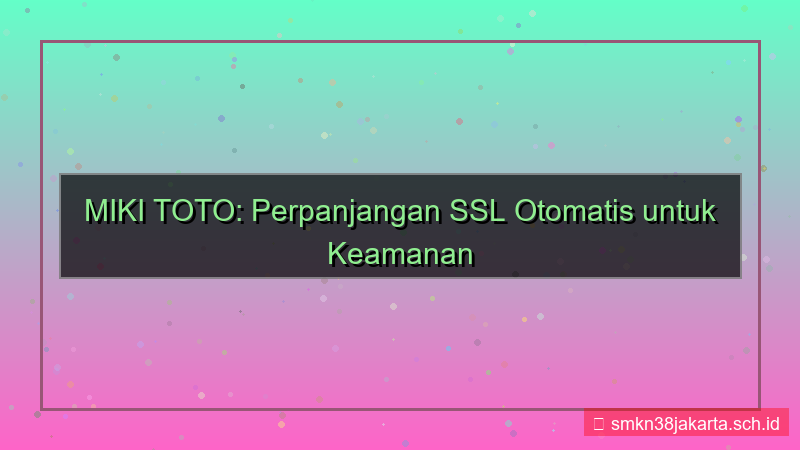 MIKI TOTO perpanjangan ssl otomatis