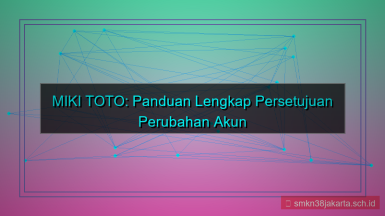 desain MIKI TOTO persetujuan perubahan akun