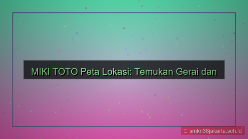 tampilan MIKI TOTO peta lokasi mikitoto