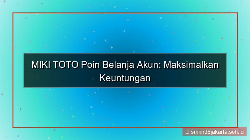 konten MIKI TOTO poin belanja akun