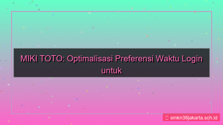 MIKI TOTO preferensi waktu login