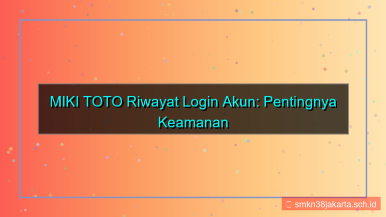 konten MIKI TOTO riwayat login akun