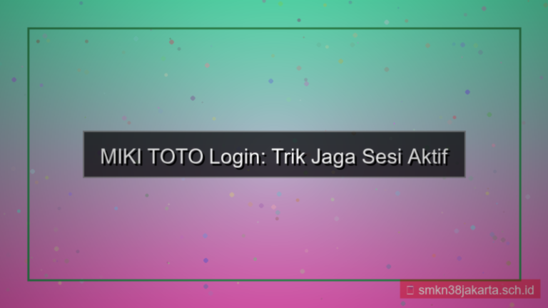 visual MIKI TOTO sesi login tahan lama